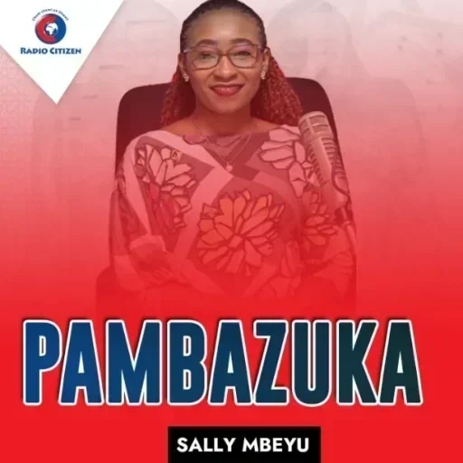 Radio Citizen : Pambazuka Jumapili